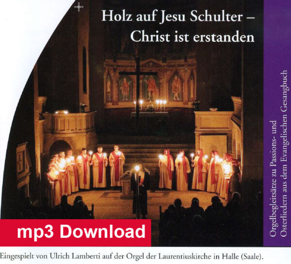 Holz Auf Jesu Schulter & Christ Ist Erstanden (mp3-Download)